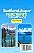 Banff and Jasper National Parks Travel Guide 2025: Explore Iconic Landmarks, Scenic Trails, Majestic Glaciers, and Unforgettable Wildlife Encounters ... Rockies (Explore Like a Pro Travel Guides)