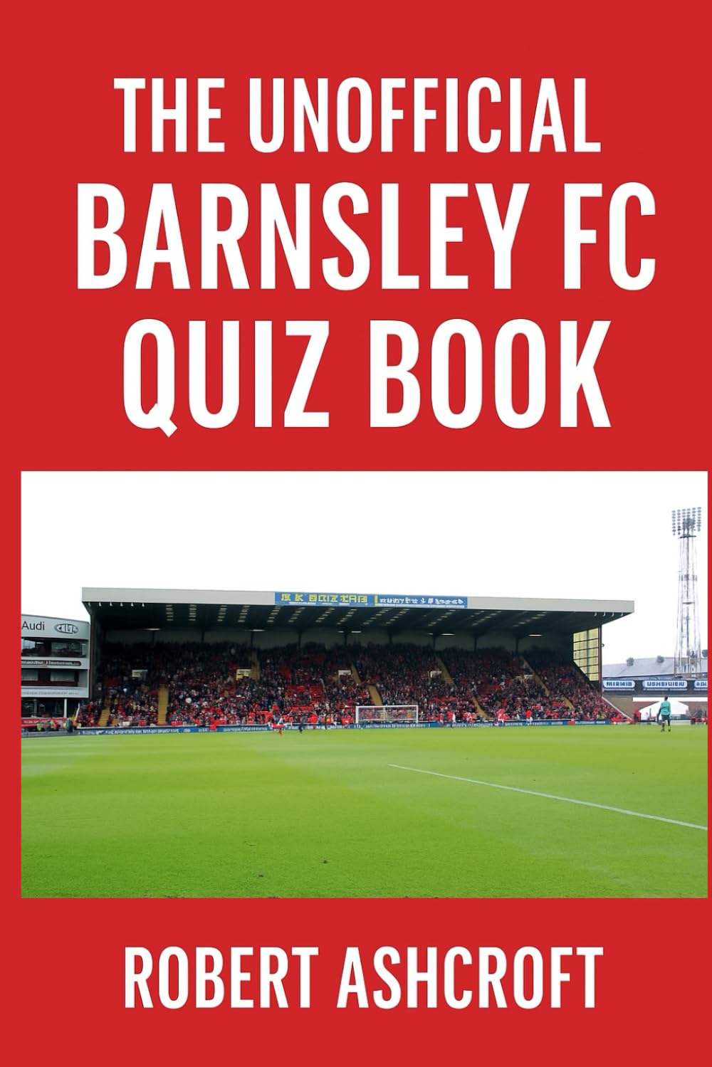 The Unofficial Barnsley Football Club Quiz Book