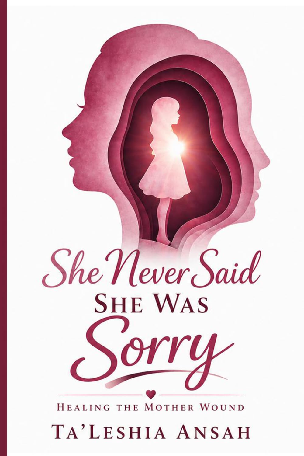 She Never Said She Was Sorry: Healing The Mother Wound