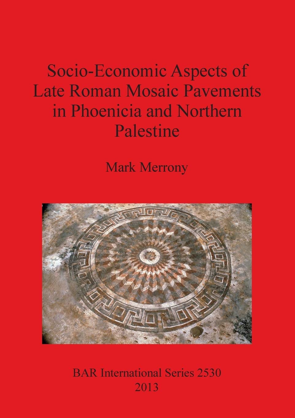 Buy SocioEconomic Aspects of Late Roman Mosaic Pavements in Phoenicia