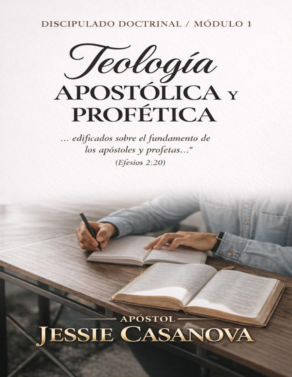 Teologia Apostolica y Profetica: Modulo 1: Fundamentos Doctrinales para nuevos creyentes