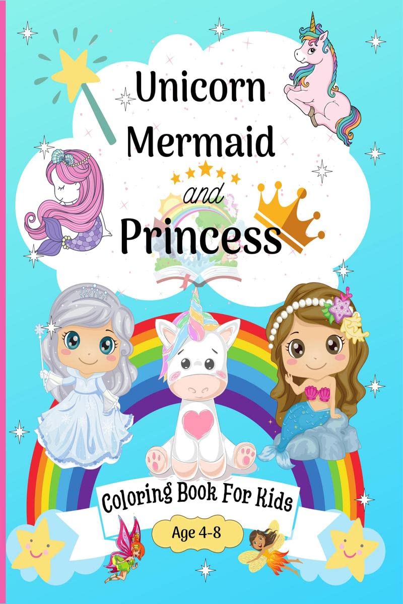 Unicorn Mermaid And Princess Coloring Book For Kids Age