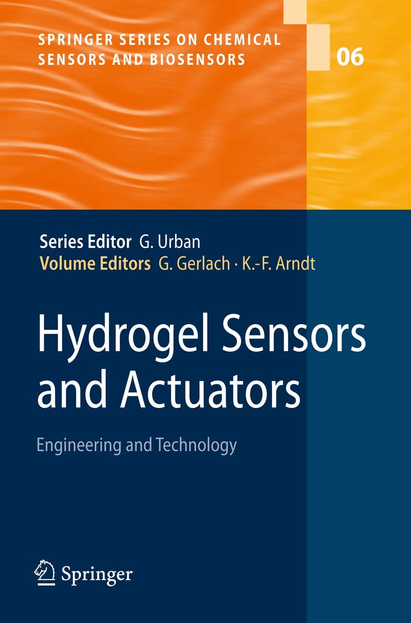 Hydrogel Sensors and Actuators: Engineering and Technology (Springer Series on Chemical Sensors and Biosensors, 6)