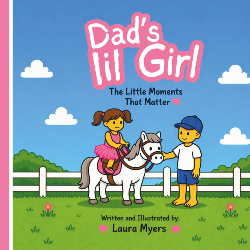 Dad's lil Girl: The Little Moments That Matter (Dad's lil Dude)