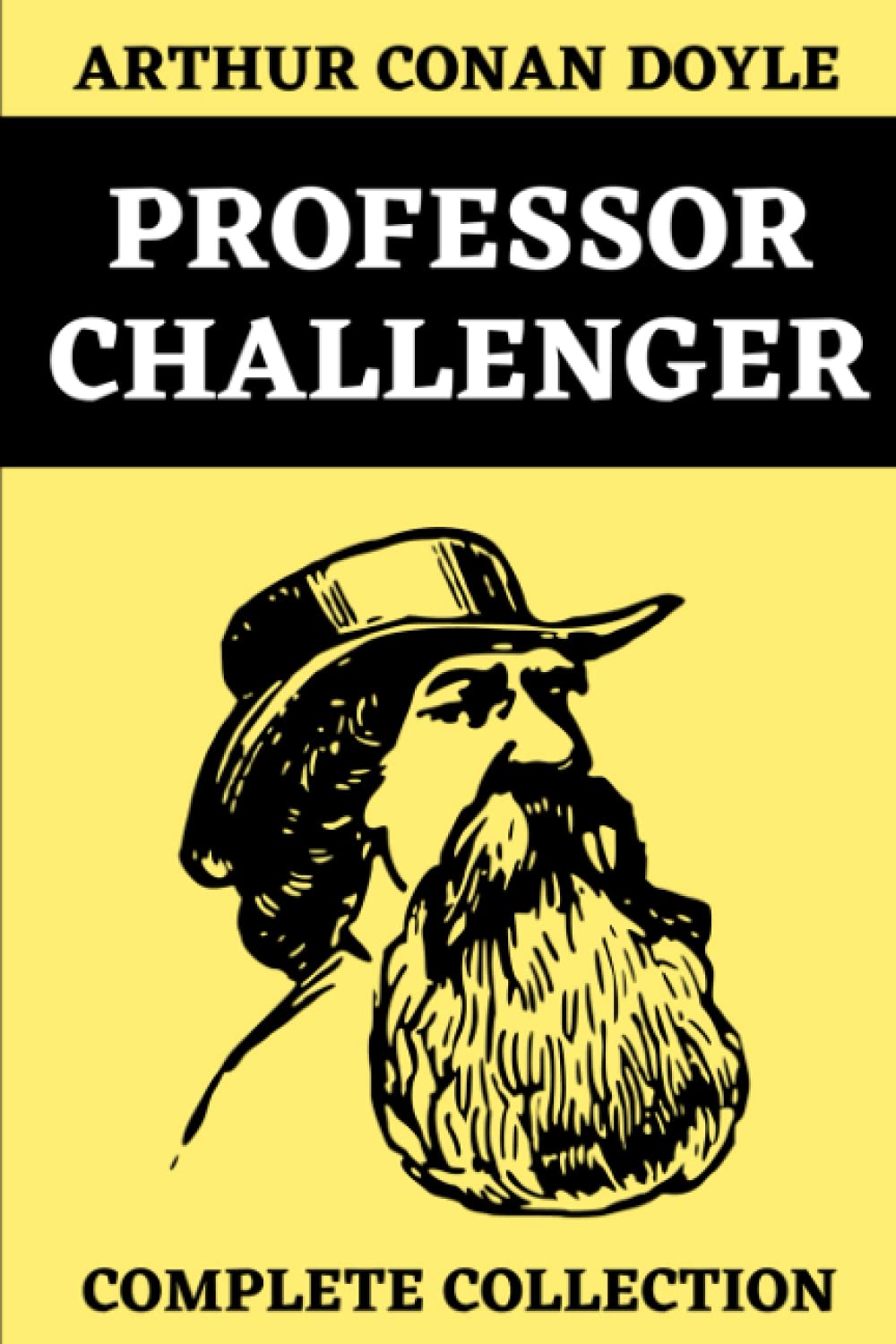 Professor Challenger Complete Collection: The Lost World | The Poison Belt | The Land of Mist | The Disintegration Machine | When the World Screamed | Original Edition Annotated