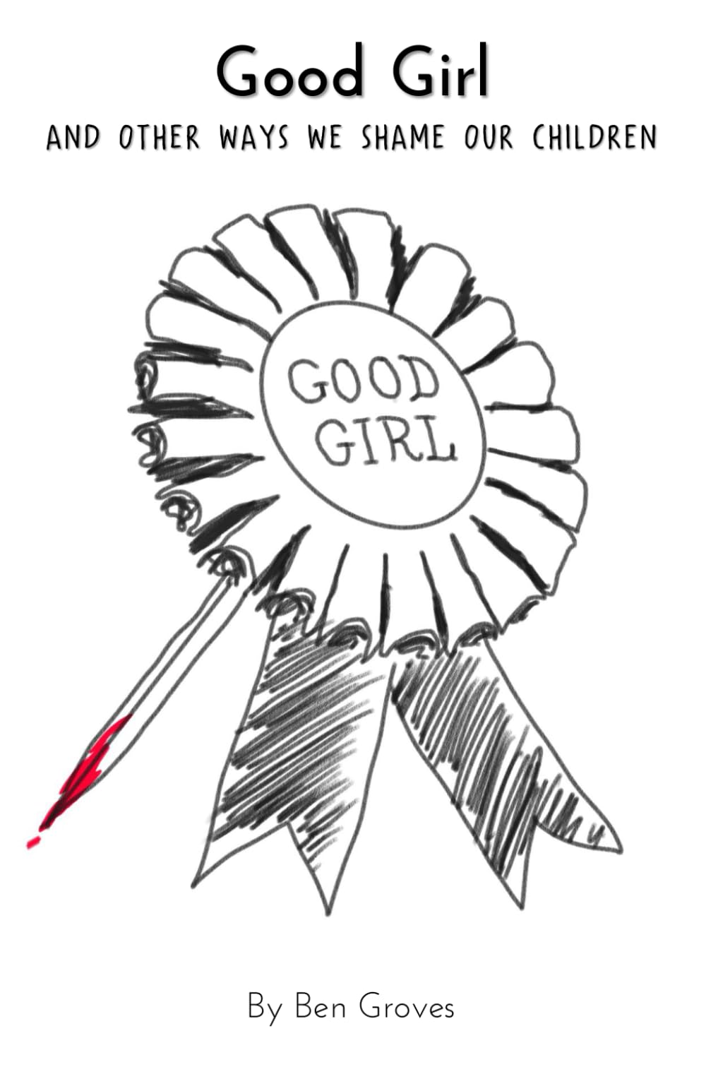 Good Girl: and other ways we shame our children.