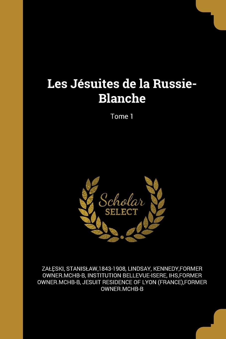 Les Jesuites de La Russie-Blanche; Tome 1