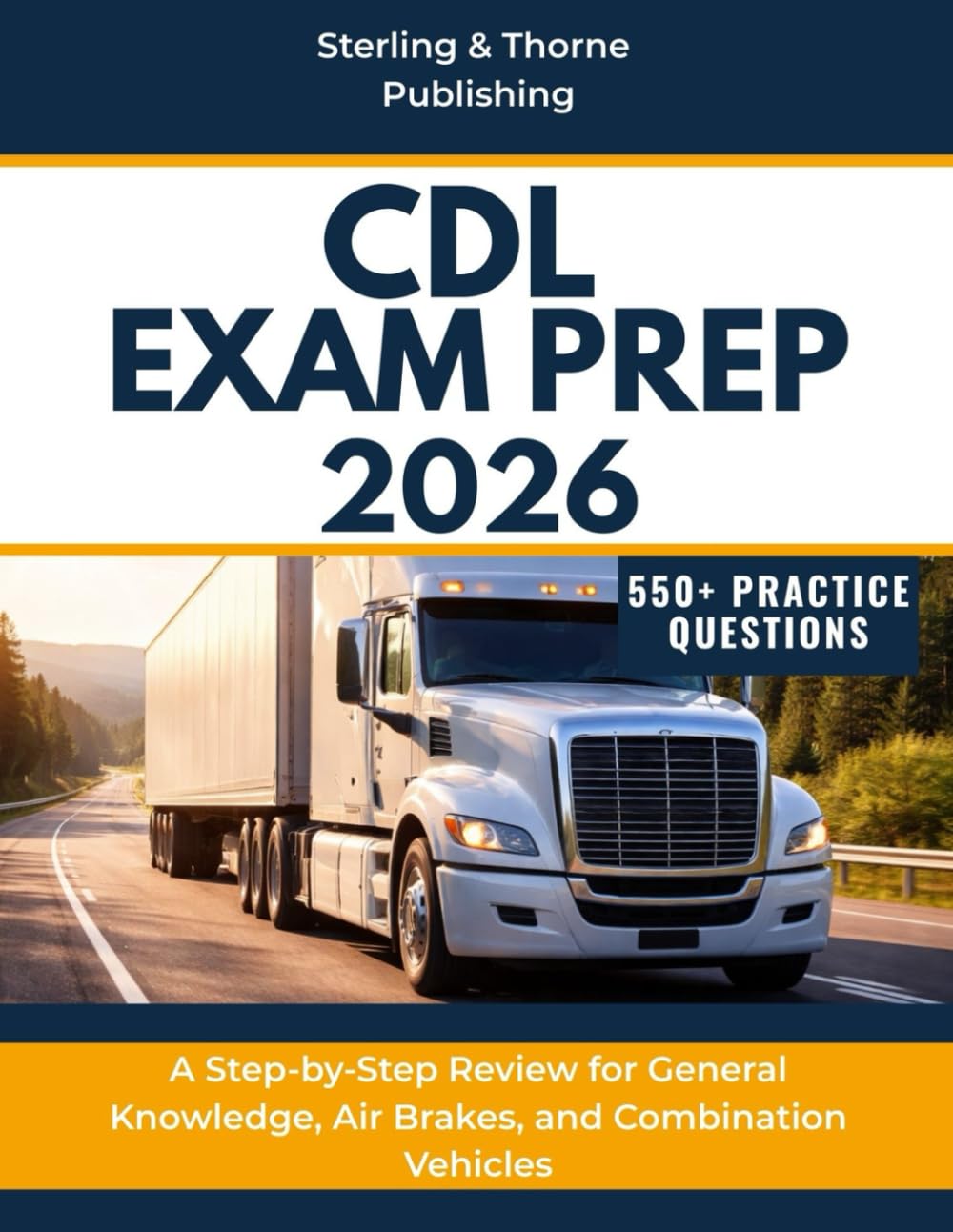 CDL EXAM PREP 2026: A Step-by-Step Review for General Knowledge, Air Brakes, and Combination Vehicles