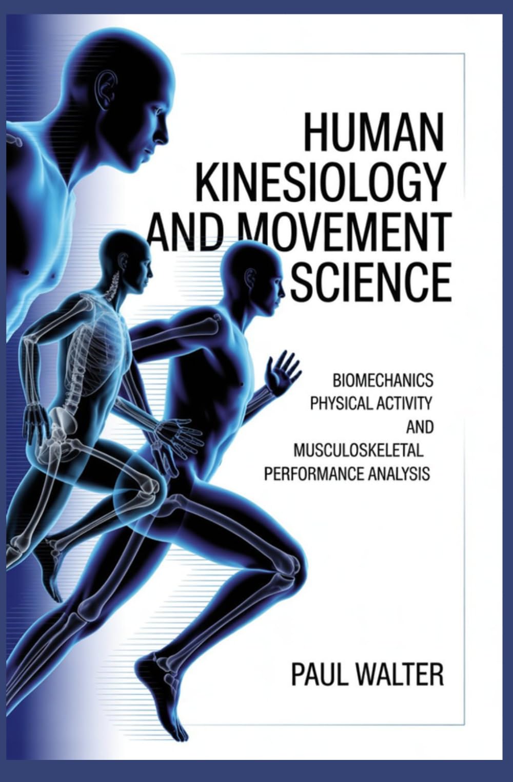 HUMAN KINESIOLOGY AND MOVEMENT SCIENCE: Biomechanics Physical Activity and Musculoskeletal Performance Analysis