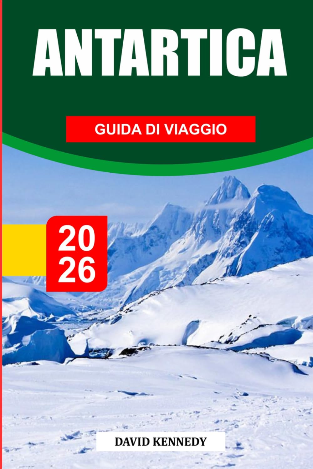 GUIDA DI VIAGGIO ANTARTIDE 2026: Scopri gemme nascoste, monumenti storici, consigli di viaggio ed esperienze di vacanza indimenticabili
