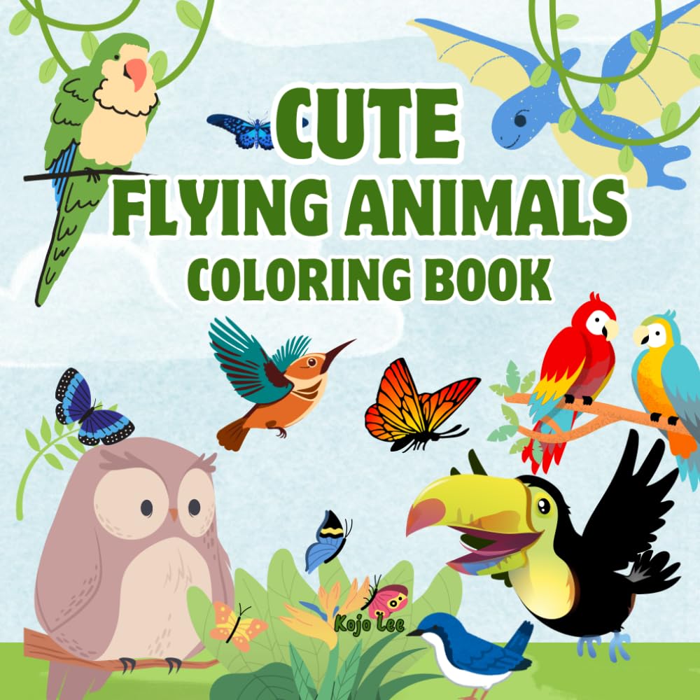 Cute Flying Animals Coloring Book for Kids: Color Exciting Air Animals For Girls and Boys | Ages 4-8 and Toddlers 1-4