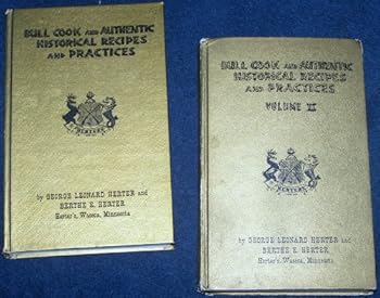 Hardcover BULL COOK AND AUTHENTIC HISTORICAL RECIPES AND PRACTICES - VOLUME I & VOLUME II Book