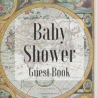 Baby Shower Guest Book: Vintage Map Atlas Travel Life Adventure Theme - Gender Reveal Boy Girl Signing Sign In Guestbook, Welcome New Baby with Gift ... Prediction, Advice Wishes, Photo Milestones 1079583122 Book Cover