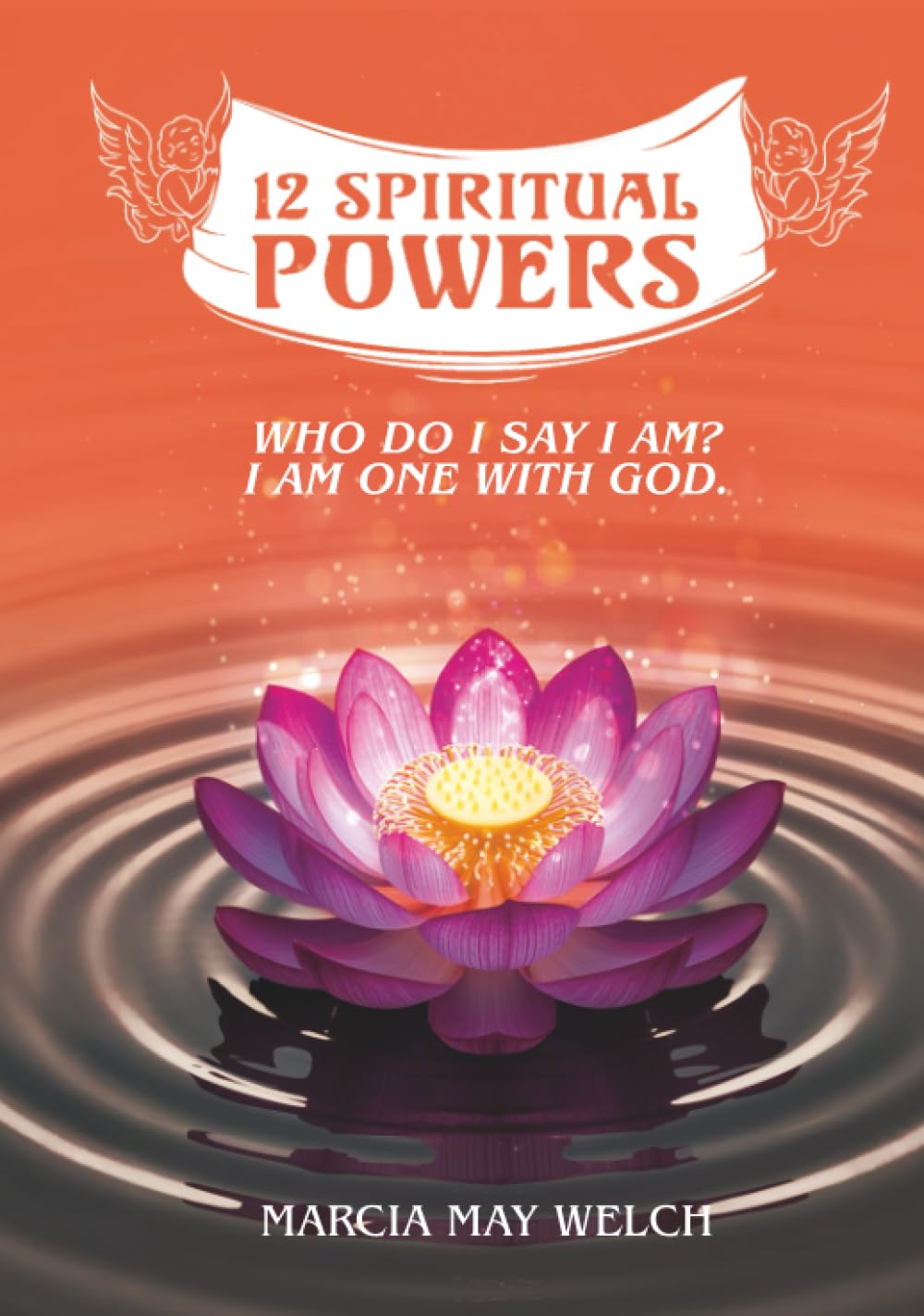 12 Spiritual Powers: Who Do I Say I Am? I Am One With God