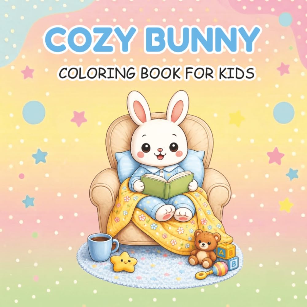 Cute Cozy Bunny Coloring Book for Kids: Bold and Easy Cute Bunny Coloring Pages with Simple Designs, Fun and relaxing Cozy Scenes for kids and teens (Cozy Animals Coloring for kids)