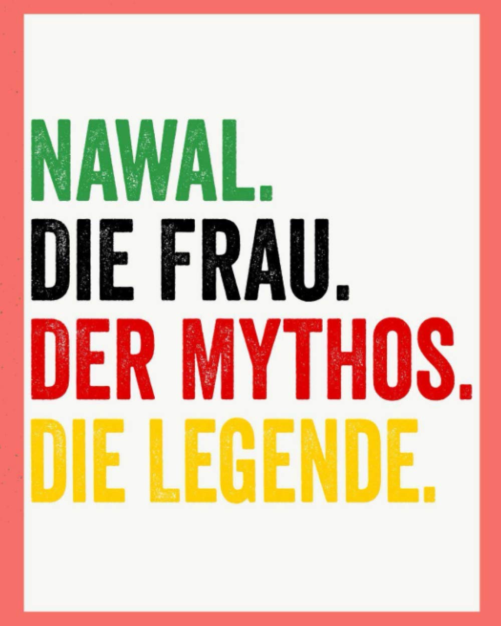 Nawal Die Frau Der Mythos Die Legende: Personalisiertes Notizbuch für Nawal, Kundenspezifisches einzigartiges Geschenk für Geburtstag, personalisiert liniertes notizbuch.