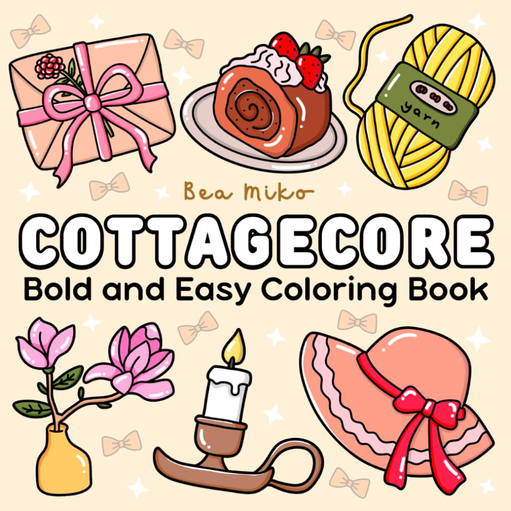 Cozy Cottagecore Coloring Book: Bold and Easy Designs for Adults and Kids, Including Gardening, Baking, Flowers, and Simple Country Life Scenes for Relaxation and Stress Relief