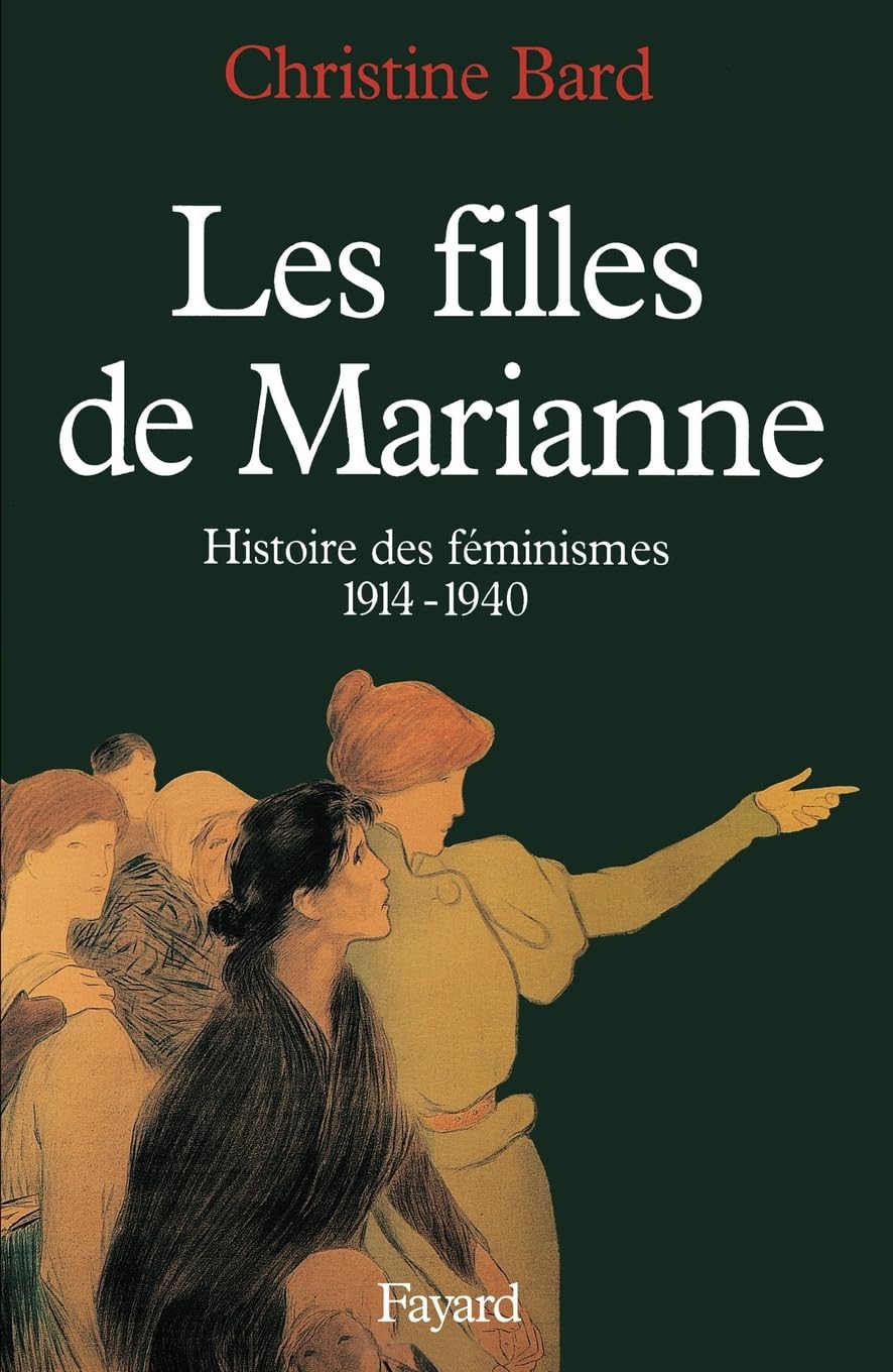 Les Filles de Marianne: Histoire des féminismes (1914-1940)