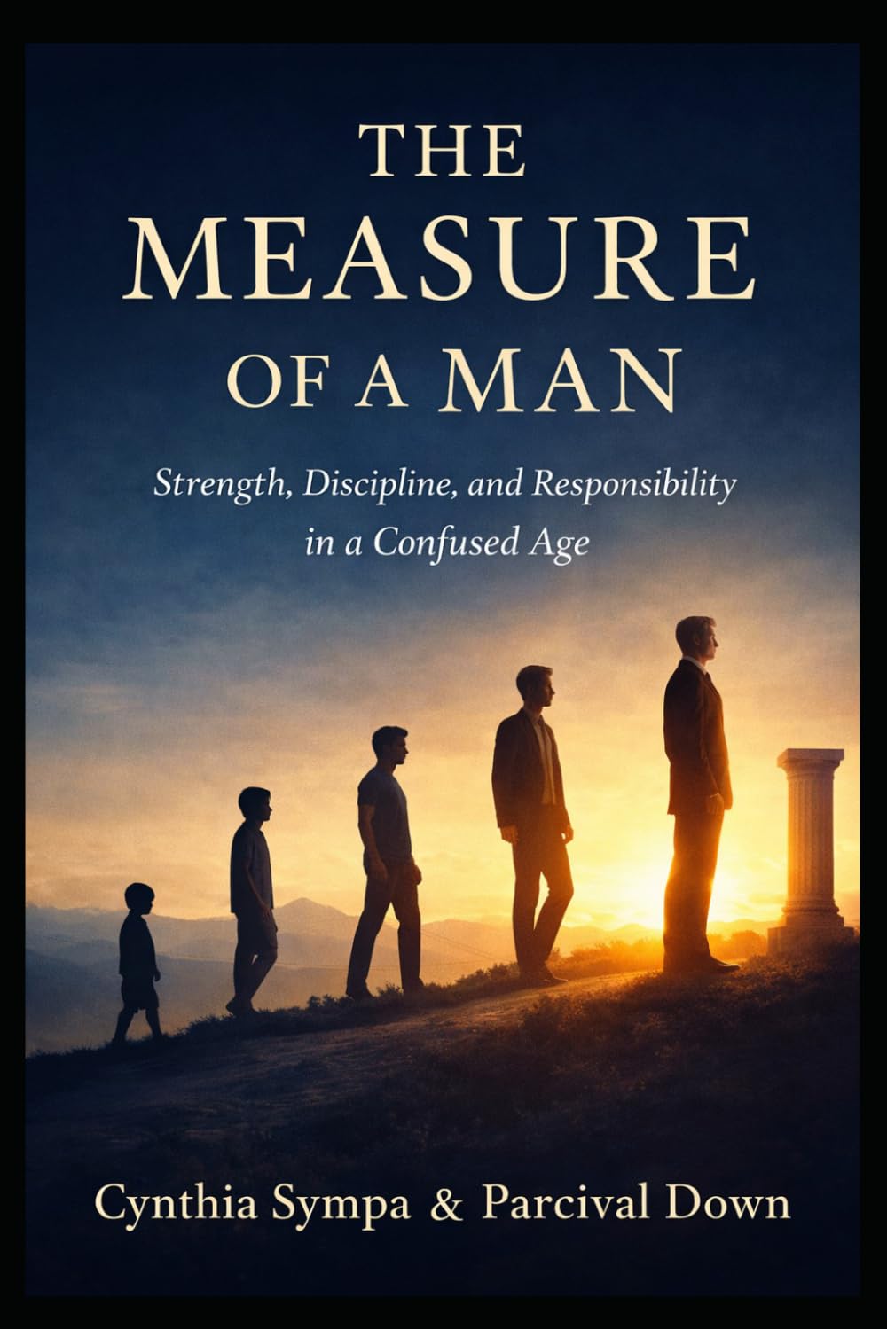 The Measure of a Man: Strength, Discipline, and Responsibility in a Confused Age