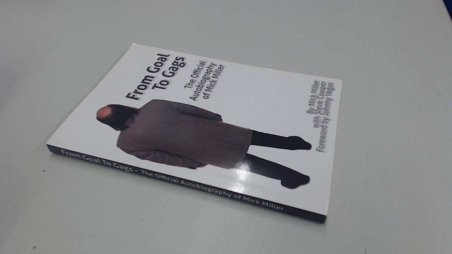 From Goal To Gags; The Official Autobiography of Mick Miller Paperback – 20 September 2012