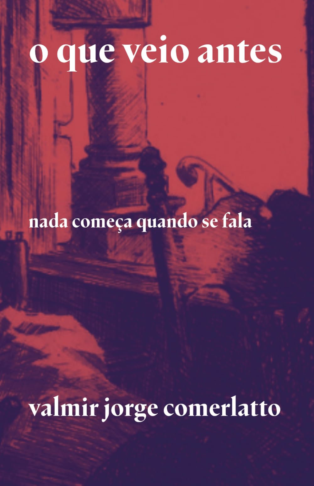 O QUE VEIO ANTES: Nada começa quando se fala