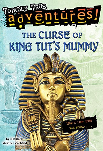 The Curse of King Tut's Mummy (Totally True Adventures): How a Lost Tomb Was Found