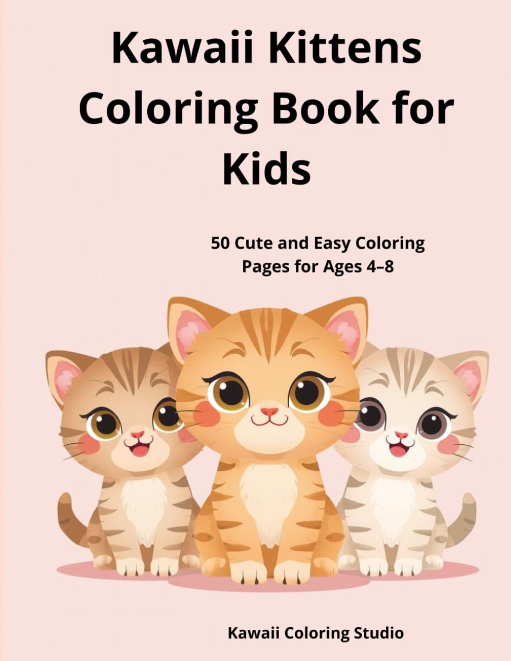 Kawaii Kittens Coloring Book for Kids: 50 Cute and Easy Coloring Pages for Ages 4–8