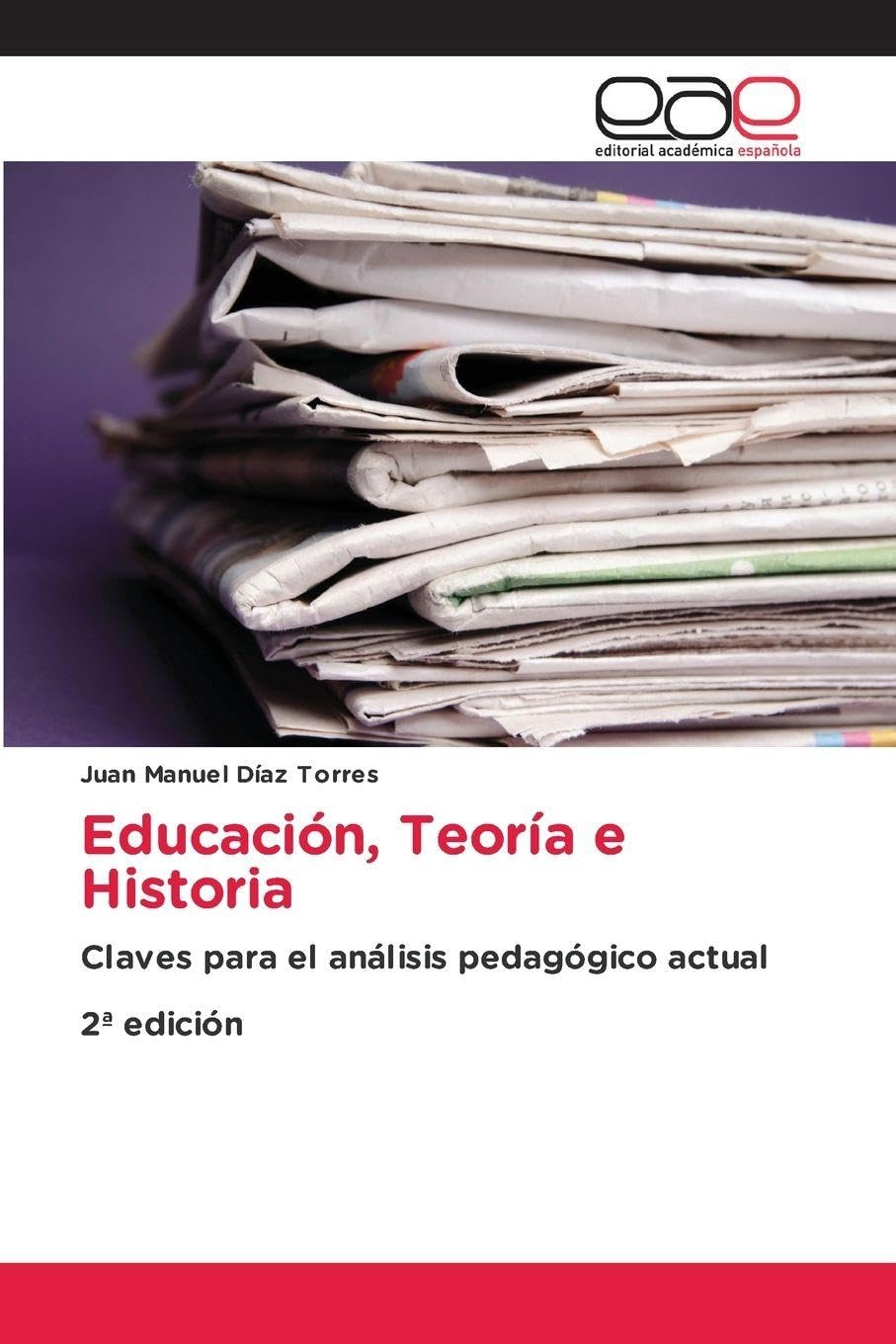 Educación, Teoría e Historia: Claves para el análisis pedagógico actual2ª edición