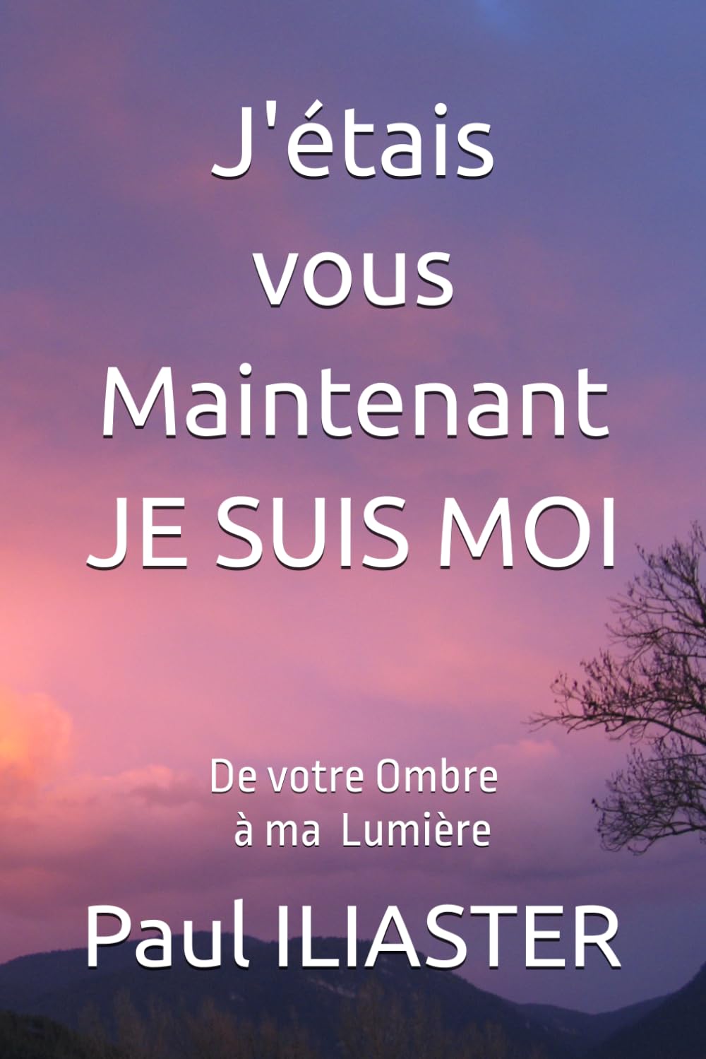 J'étais VOUS Maintenant je suis MOI