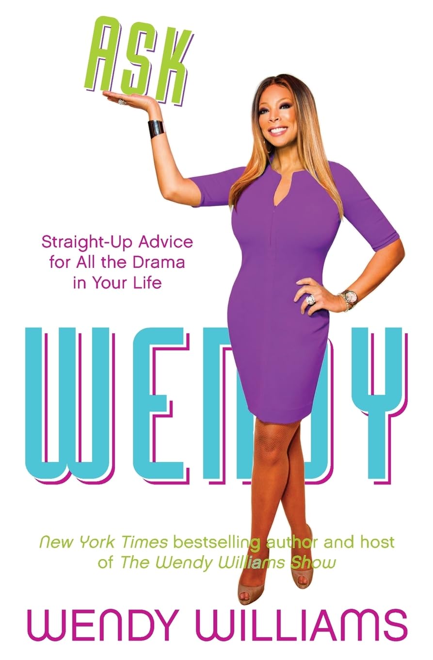 ASK WENDY: Straight-Up Advice for All the Drama in Your Life