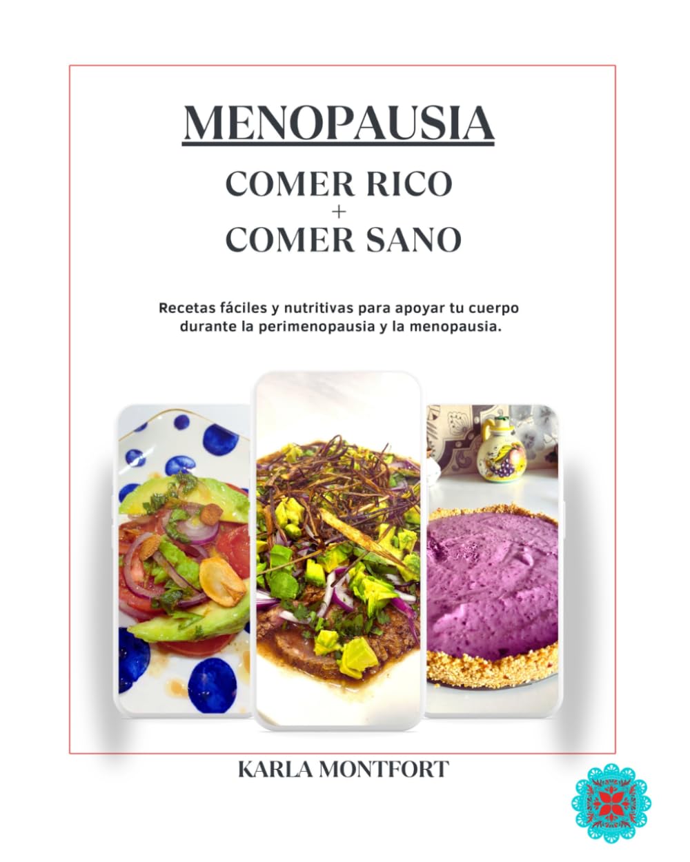 Menopausia: Comer Rico + Comer Sano: Recetas fáciles y nutritivas para apoyar tu cuerpo durante la perimenopausia y la menopausia. (Spanish Edition)      Paperback – March 19, 2026
