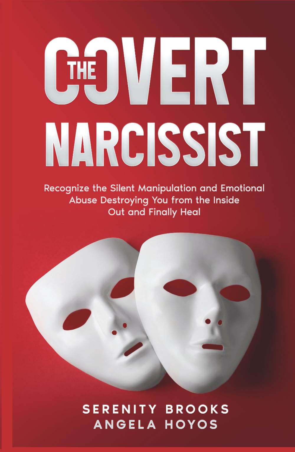 The Covert Narcissist: Recognize the Silent Manipulation and Emotional Abuse Destroying You From the Inside Out and Finally Heal (Abuse Recovery Series)