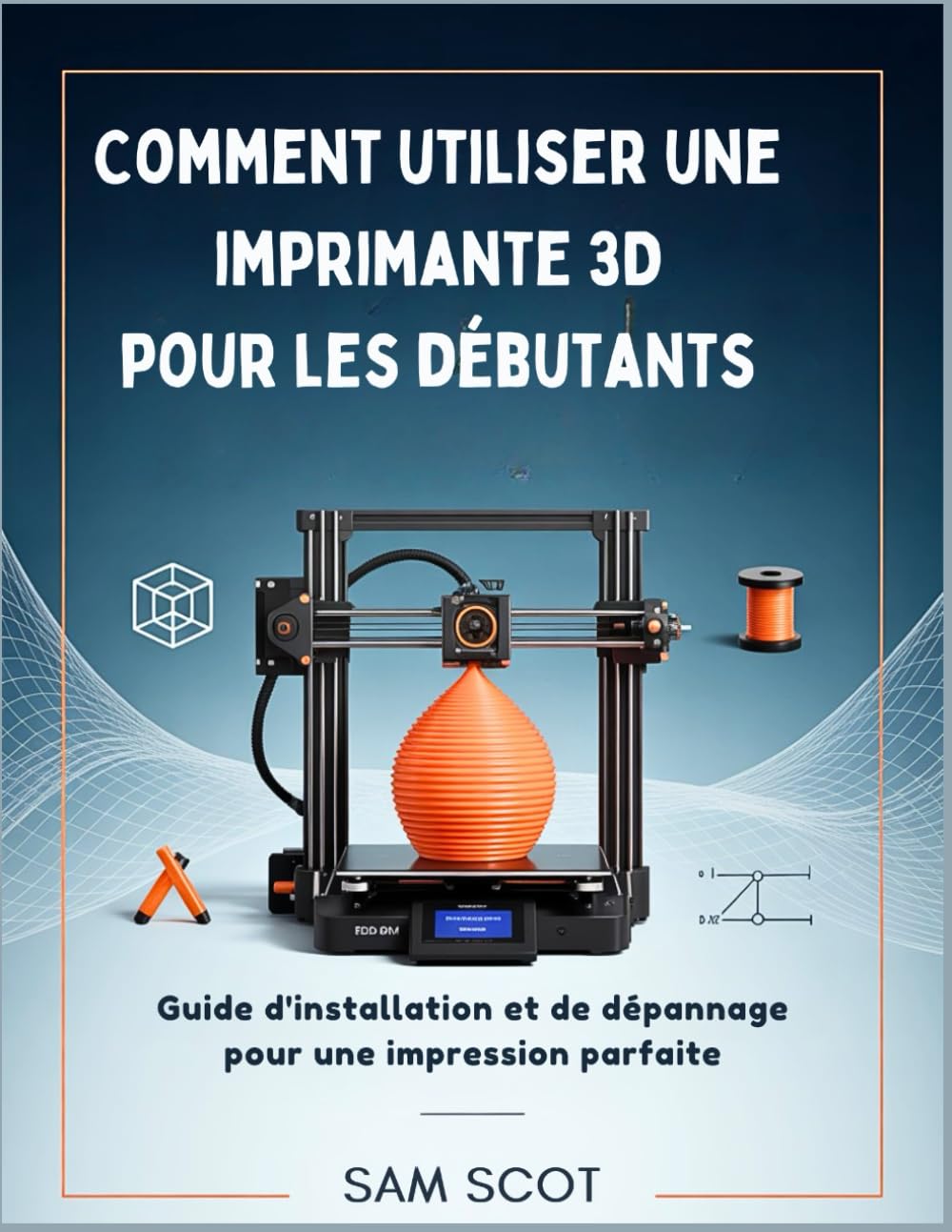 Comment utiliser une imprimante 3D pour les débutants: Guide d'installation et de dépannage pour une impression parfaite