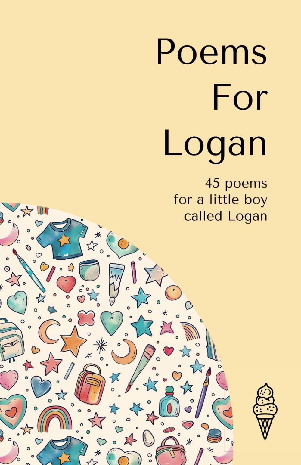 Poems for Logan: 45 personalised poems for a little boy called Logan (Personalised Poems for Children)