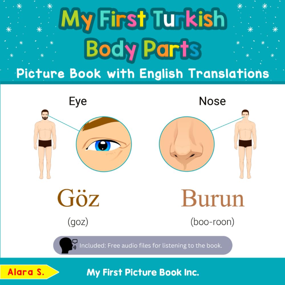 My First Turkish Body Parts Picture Book with English Translations: Bilingual Early Learning & Easy Teaching Turkish Books for Kids (Teach & Learn Basic Turkish words for Children)