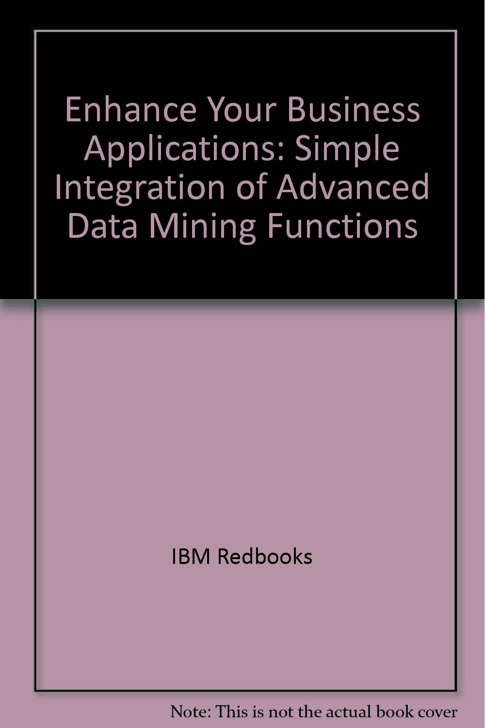 Buy Enhance Your Business Applications: Simple Integration of Advanced Data Mining Functions — BookShops.in
