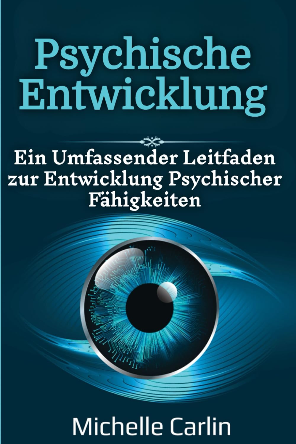 Psychische Entwicklung: Ein Umfassender Leitfaden zur Entwicklung Psychischer Fähigkeiten