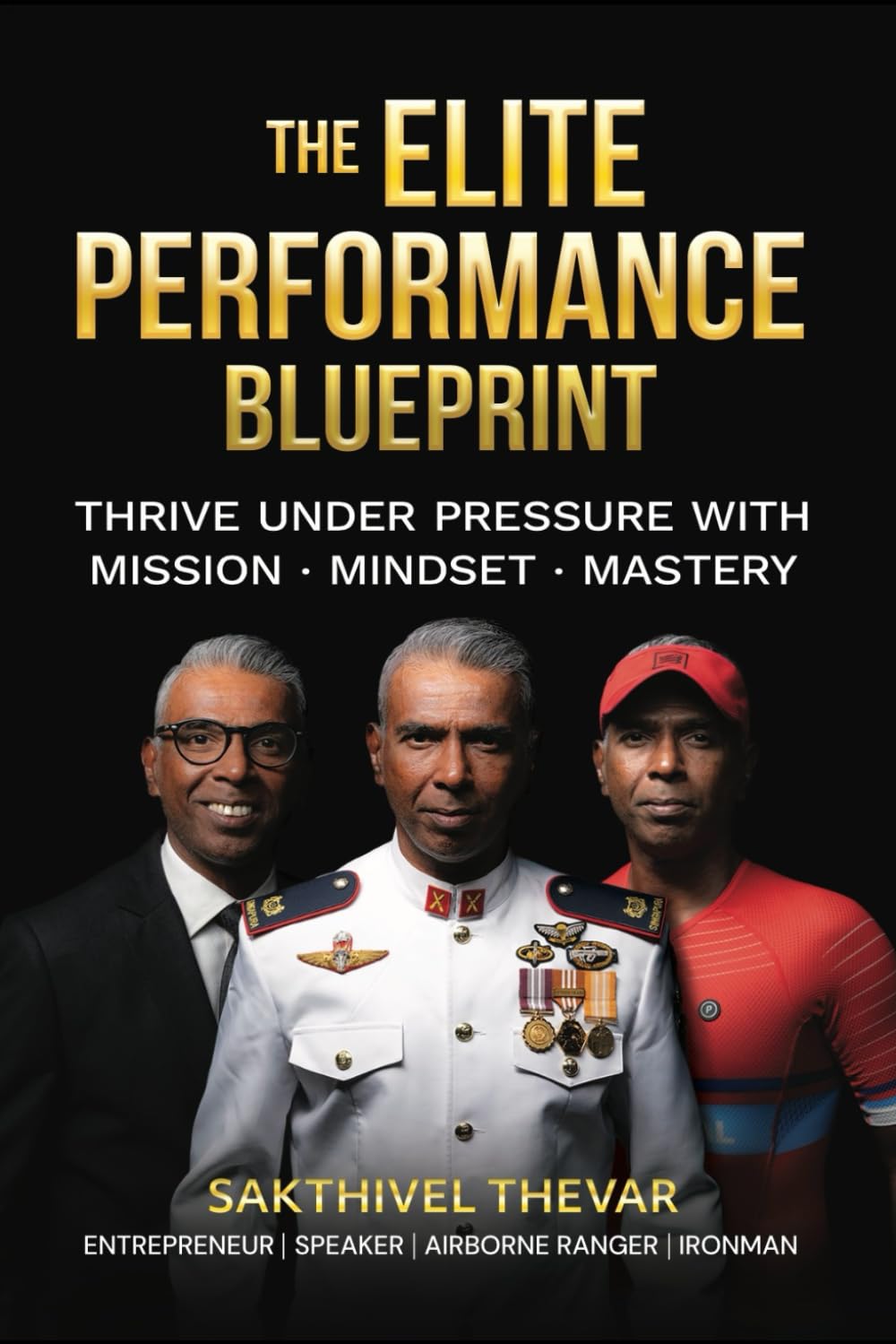 The Elite Performance Blueprint: Thrive under Pressure with Mission. Mindset. Mastery