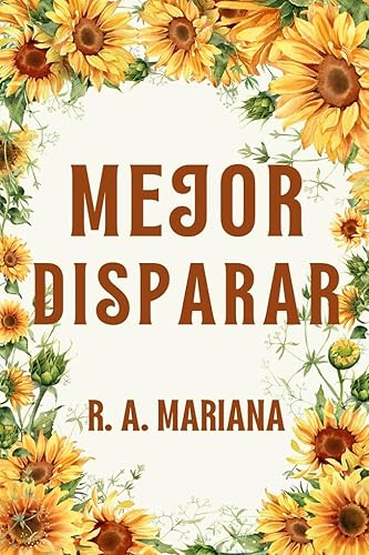 Mejor Disparar: Una adorable y divertida historia de amor, comedia romántica y embarazo accidental (Mejores Comienzos: Una Serie Romántica Conmovedora nº 1)