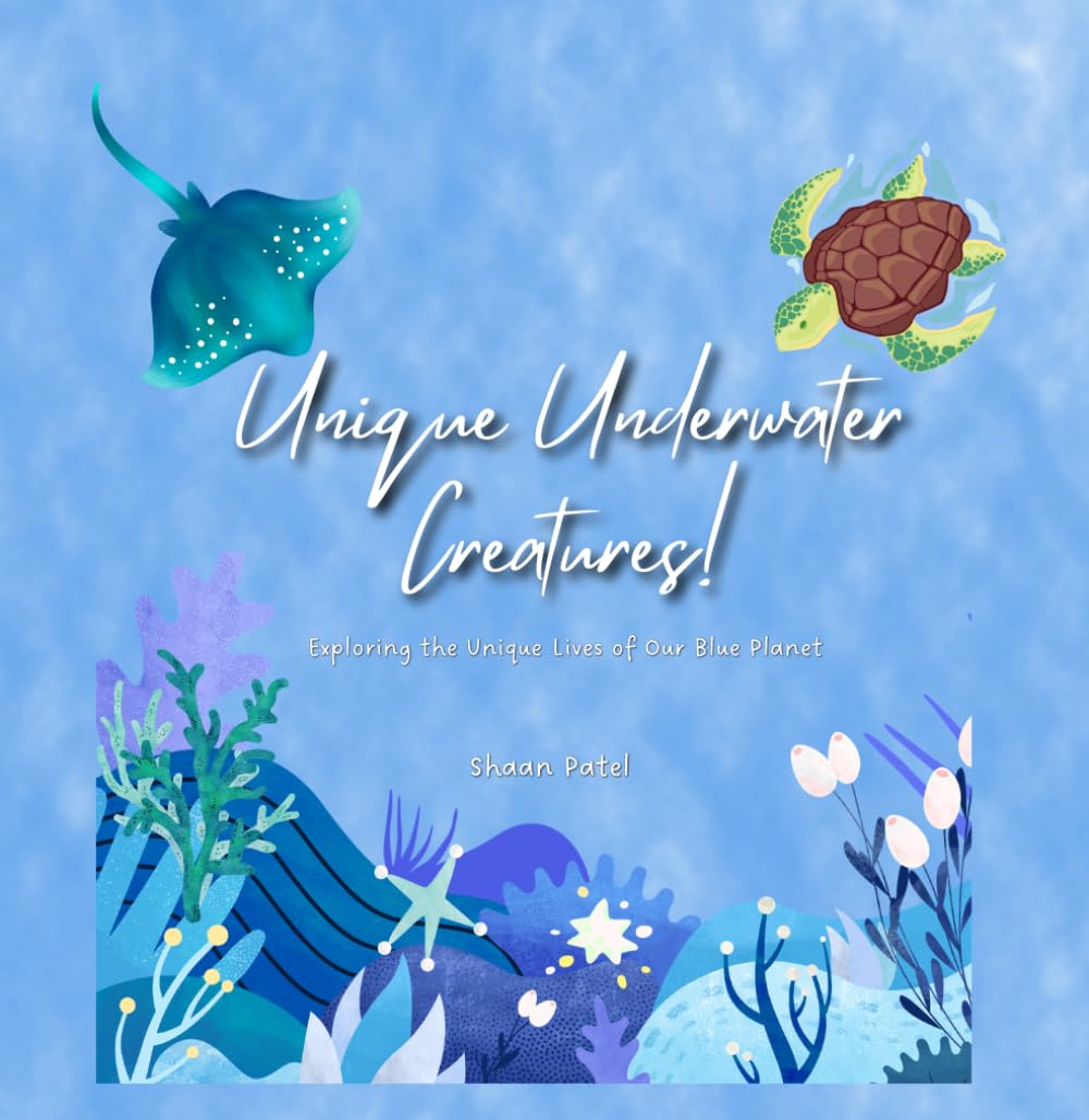 Unique Underwater Creatures: Exploring the Unique Lives of Our Blue Planet