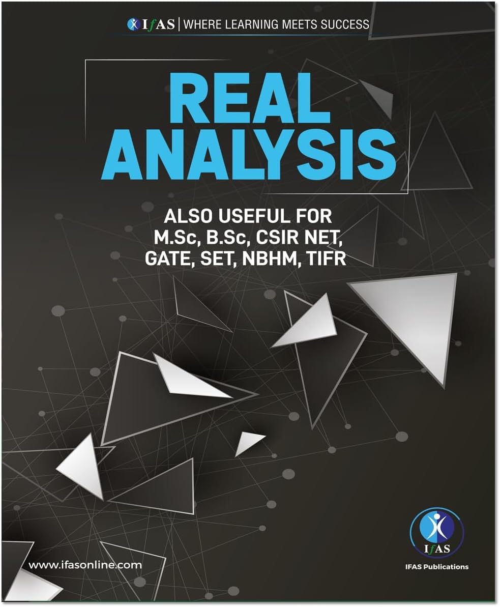 Real Analysis Book- Reference Textbook for B.Sc., M.Sc. & Competitive Exams | Introduction to Real Analysis | Best Seller Elements of Real Analysis ... Entrance Exams in India | IFAS Publications