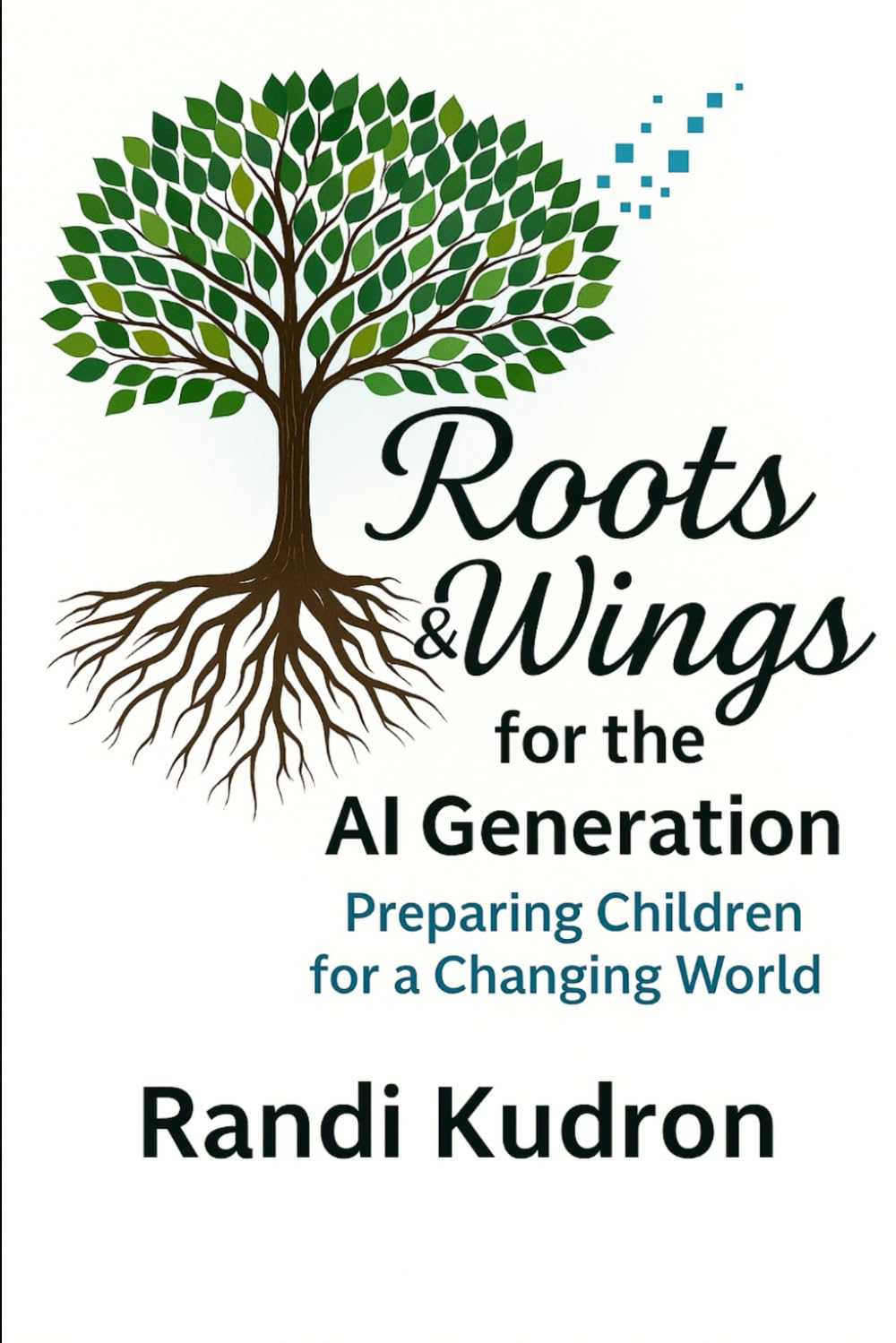 Roots & Wings for the AI Generation: Preparing Children for a Changing World