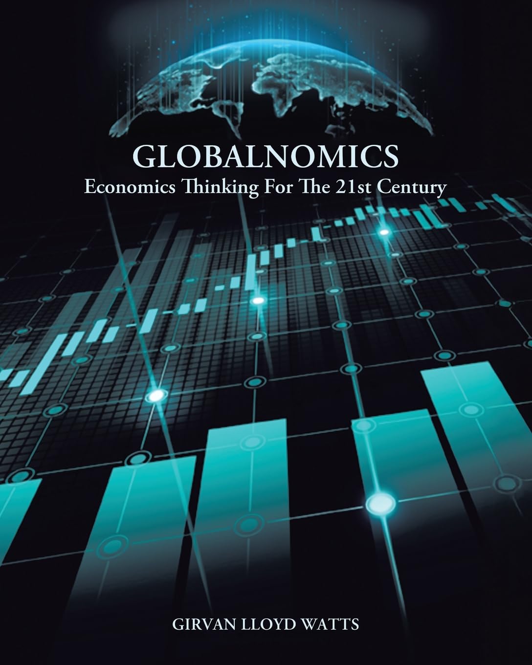 Globalnomics: Economics Thinking For The 21st Century
