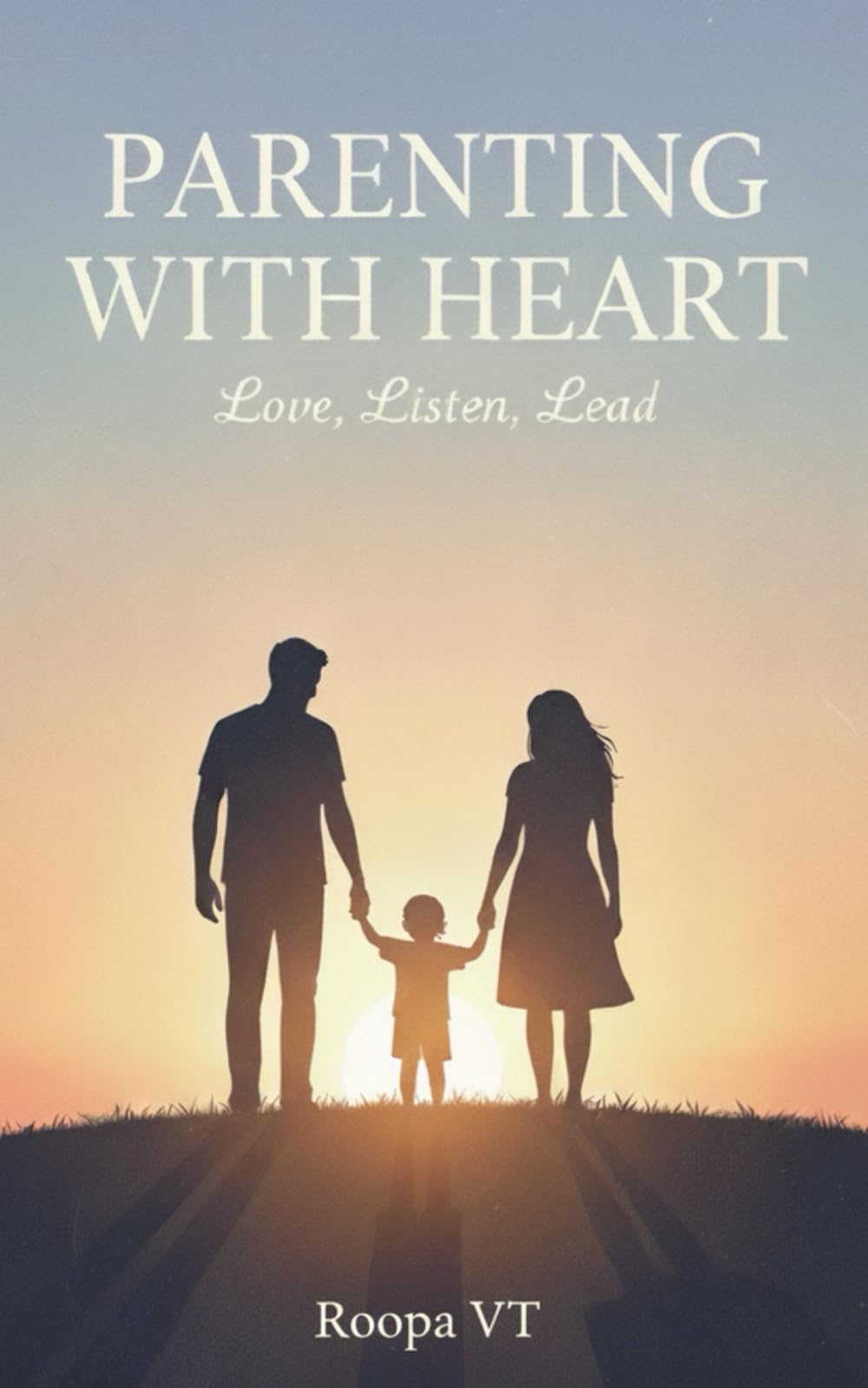 Parenting with Heart:: Love, Listen, Lead