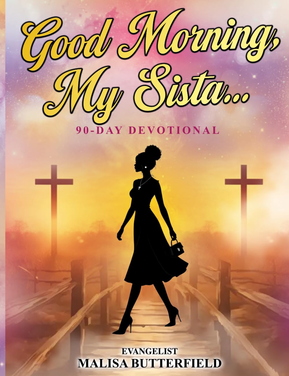 Good Morning, My Sista...: 90 Daily Devotions for Women