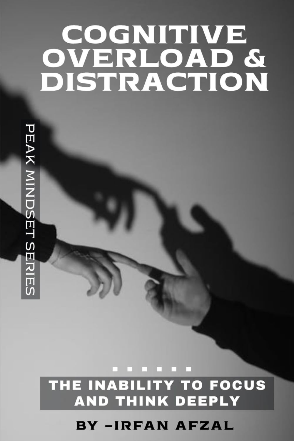 Cognitive Overload & Distraction: The inability to focus and think deeply. (Peak Mindset Series)