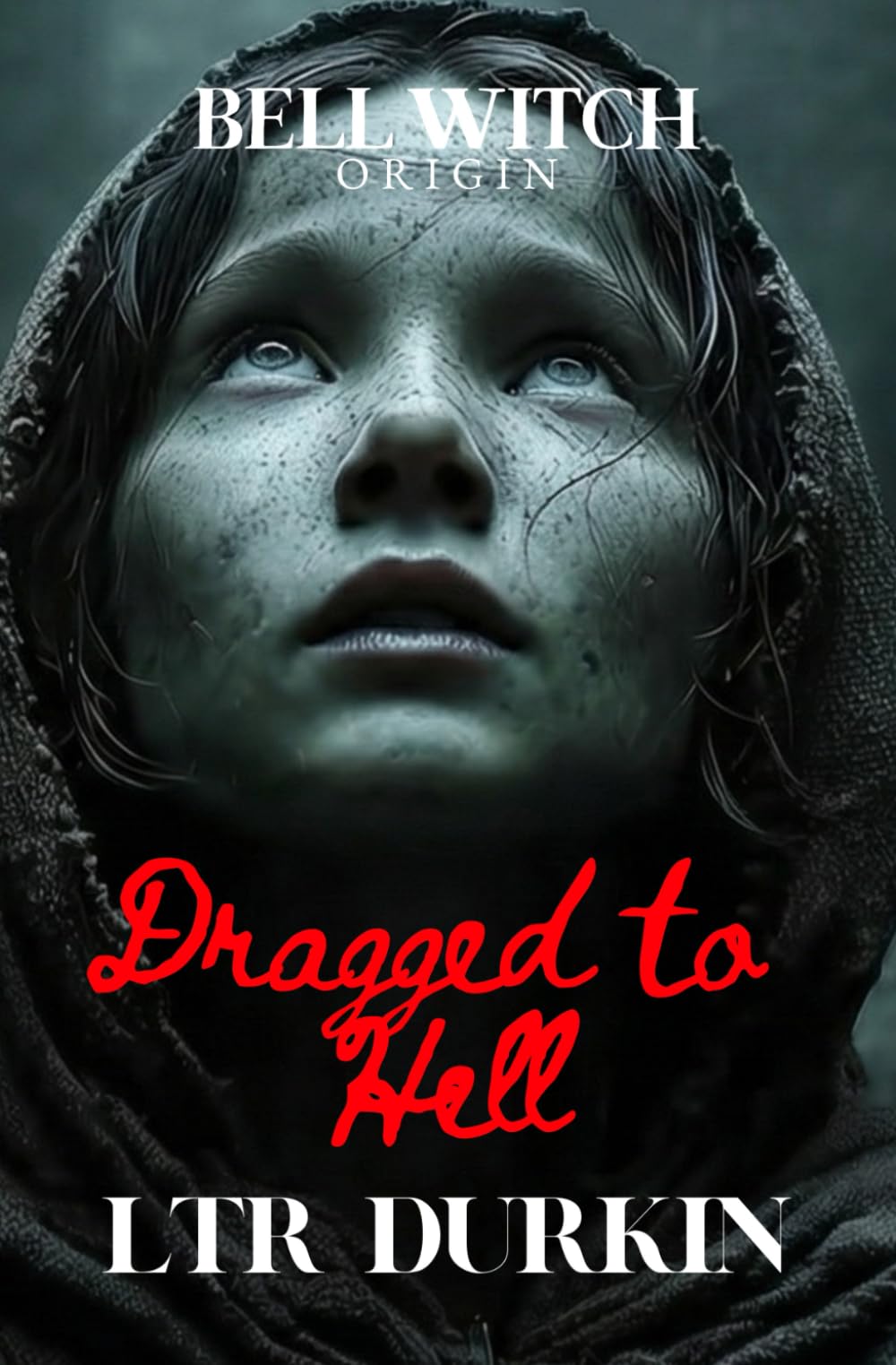 Dragged to Hell: The Bell Witch and the Foundation of the Anderson Curse (The Bell Witch: Origin)
