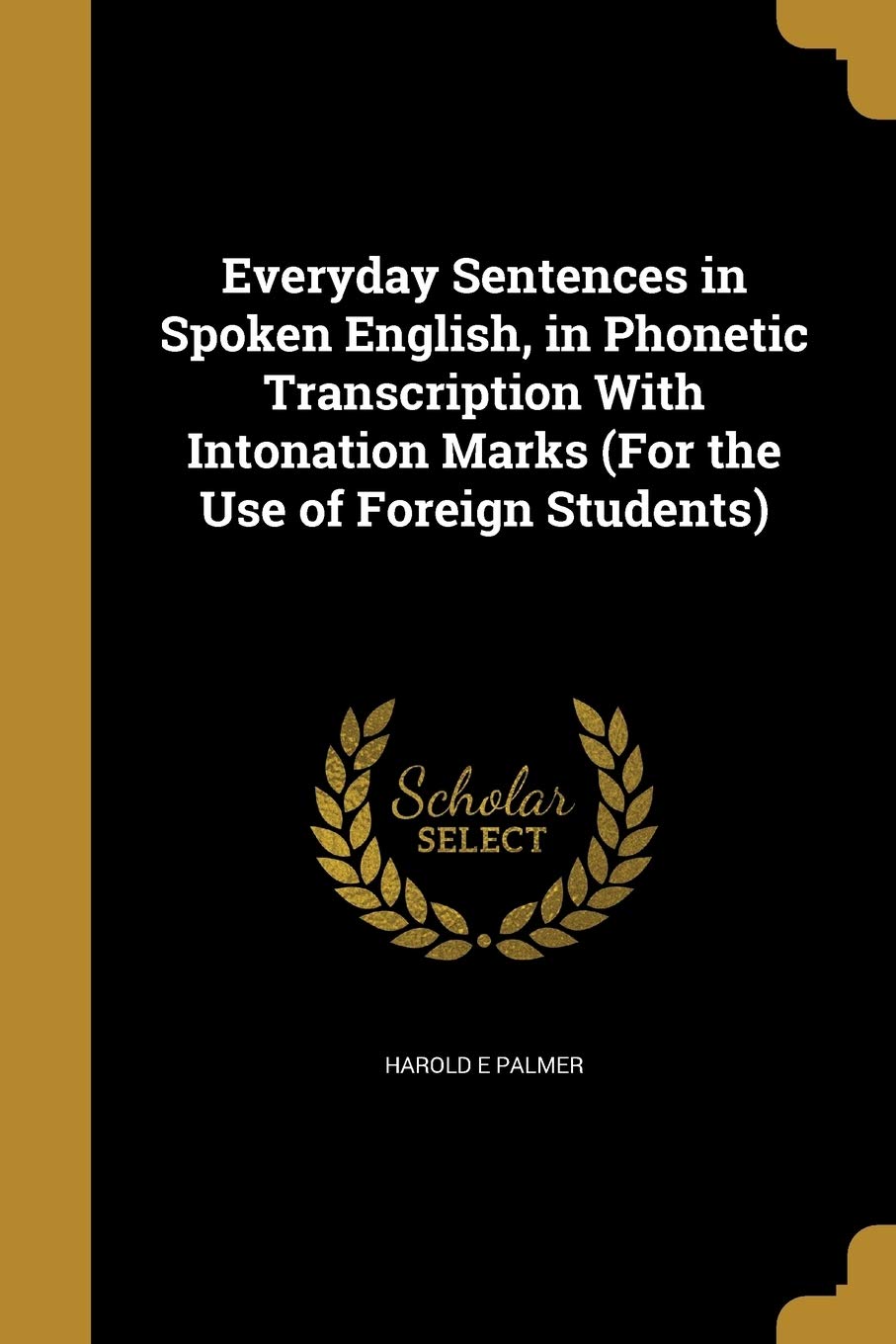 Buy Everyday Sentences in Spoken English, in Phonetic Transcription With  Intonation Marks (For the Use of Foreign Students) Book Online at Low  Prices in India | Everyday Sentences in Spoken English, in