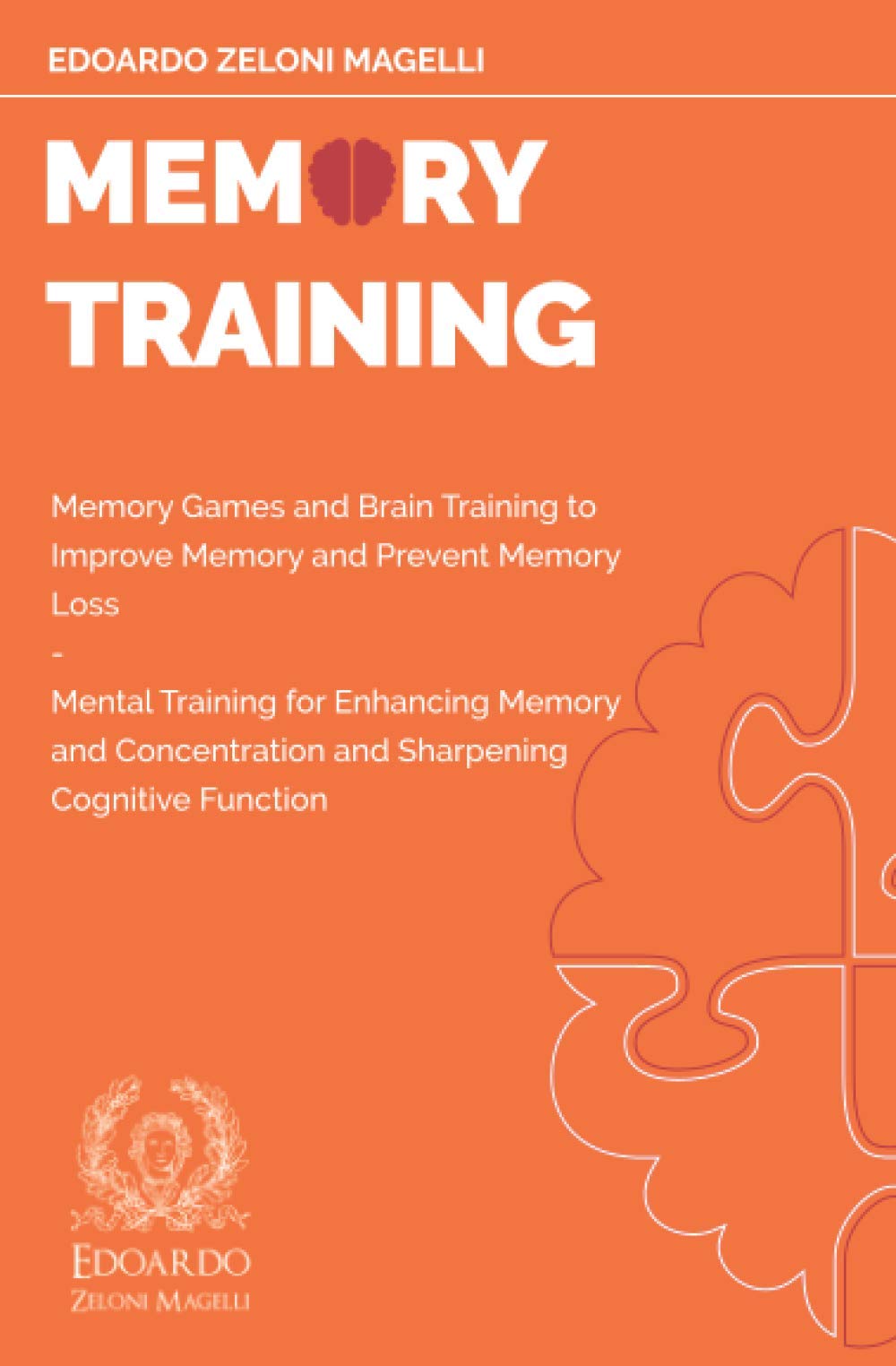 Memory Training: Memory Games and Brain Training to Improve Memory and Prevent Memory Loss - Mental Training for Enhancing Memory and Concentration ... Cognitive Function: 2 (Upgrade Your Memory)