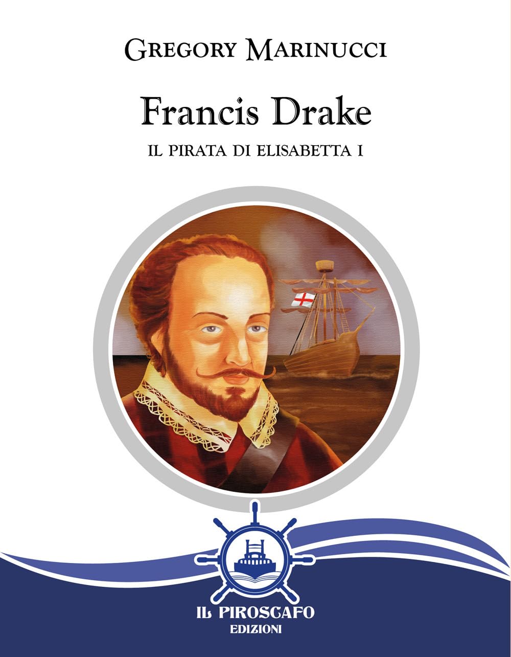 Francis Drake. Il Pirata Di Elisabetta I - 4